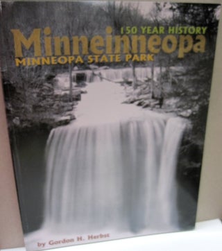 Item #48558 Minneinneopa; 150 Year History Minneopa State Park. Gordon H. Herbst