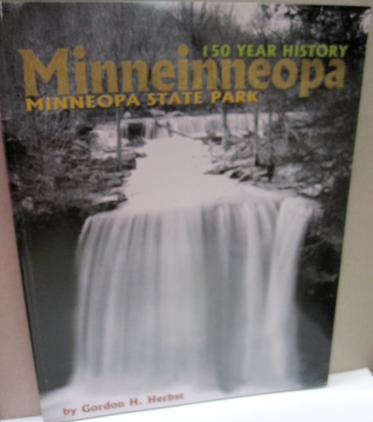 Item #48558 Minneinneopa; 150 Year History Minneopa State Park. Gordon H. Herbst.