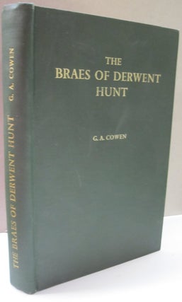 Item #48584 The Braes of Derwent Hunt; A Hundred Years of Foxhunting in the Derwent Valley. G A....