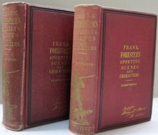 Item #48654 Frank Forester's Sporting Scenes and Characters,; Embracing "the Warwick Woodlands,...