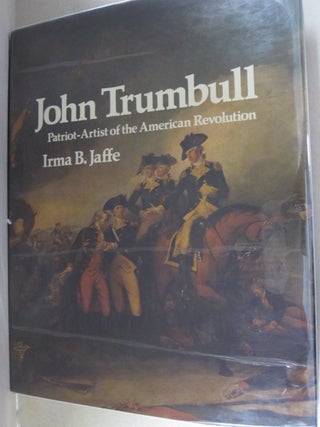 Item #48677 John Trumbull; Patriot-artist Of The American Revolution. Irma B. Jaffe