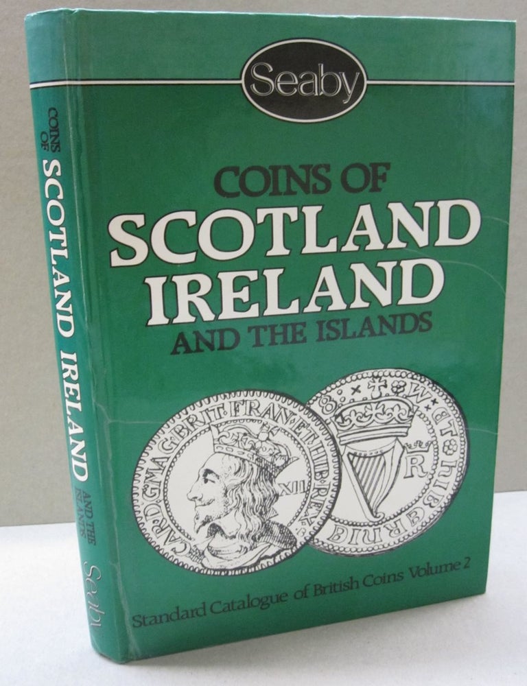 Item #48876 Coins of Scotland, Ireland and the Islands; Volume 2. (Jersey, Guernsey, Man & Lundy). P. J. ., P. Frank . Seaby Purvey, Peter John, Peter Frank.