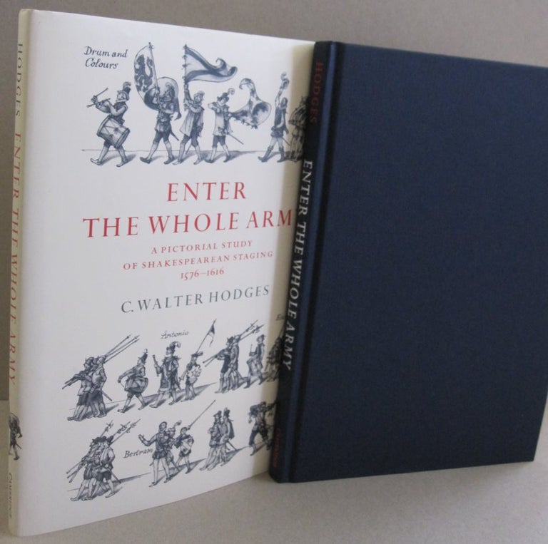 Item #49091 Enter the Whole Army: A Pictorial Study of Shakespearean Staging, 1576-1616. C. Walter Hodges.