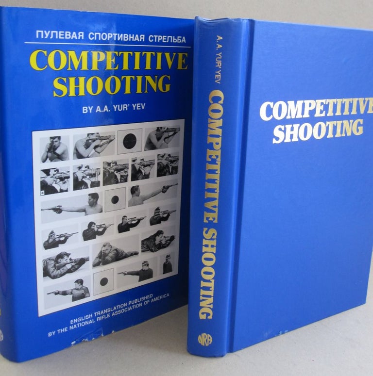Item #49125 Competitive Shooting; Techniques & Training for Rifle, Pistol, and Running Game Target Shooting. A A. Yurgev.