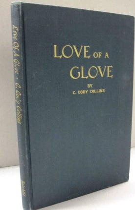 Item #49179 Love of a Glove; The romance, legends, and fashion history of gloves with an...