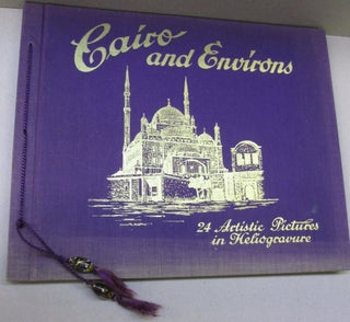 Item #49255 Cairo and Environs; 24 Artistic Pictures in Heliogravure