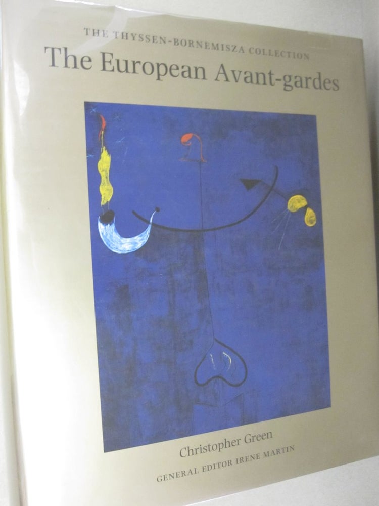 Item #49265 The European Avant-Gardes Art in France and Western Europe 1904-c.1945 (The Thyssen-Bornemisza Collection). Christopher Green.