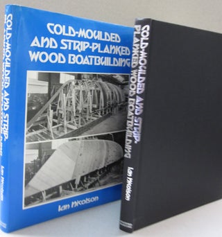 Item #49300 Cold-Molded and Strip-Planked Wood Boatbuilding. Ian Nicolson