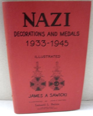 Item #49356 Nazi Decorations and Medals 1933-1945. James A. Sawicki