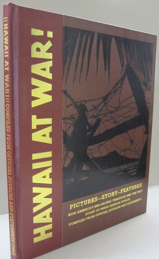 Item #49395 Hawaii at War!; Pctures Story Features How America's Mid-Pacific Territory met the Test Story of Pearl Harbor Attack. Honolulu Star-Bulletin.