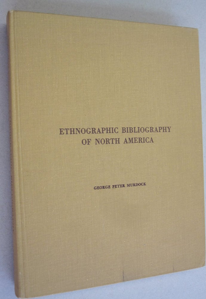 Item #49440 Ethnographic Bibliography of North America. George Peter Murdock.