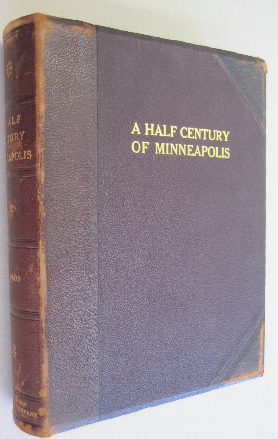 Item #49463 A Half Century of Minneapolis. Horace B. Hudson.