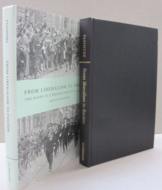 Item #49482 From Liberalism to Fascism: The Right in a French Province, 1928-1939. Kevin Passmore