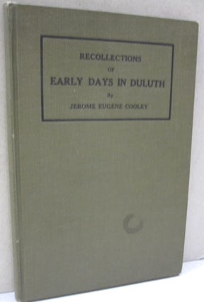 Item #49739 Recollections of Early Days in Duluth. Jerome Eugene Cooley