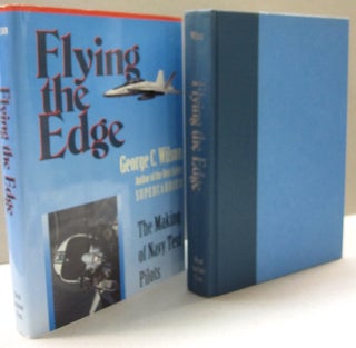 Item #49804 Flying the Edge: The Making of Navy Test Pilots. George C. Wilson