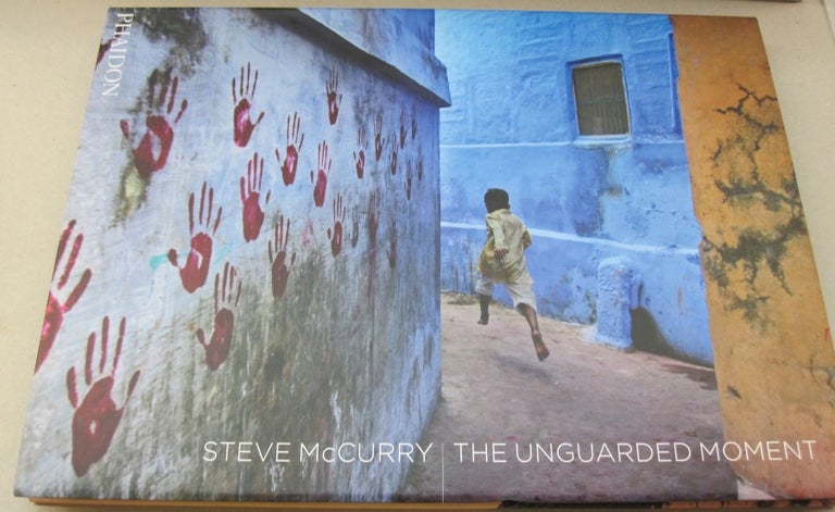 Item #49908 Steve McCurry: The Unguarded Moment. Steve McCurry.