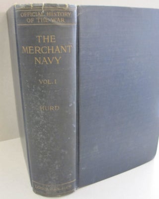 Item #49975 History of the Great War. Volume 1: The Merchant Navy. Archibald Hurd