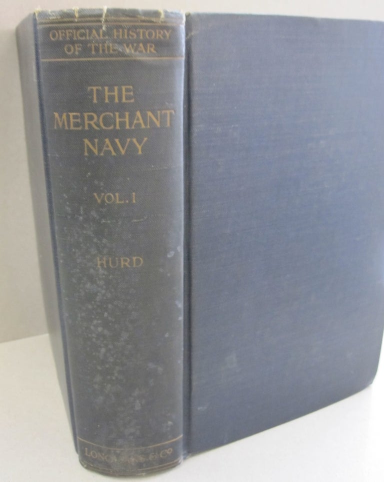 Item #49975 History of the Great War. Volume 1: The Merchant Navy. Archibald Hurd.