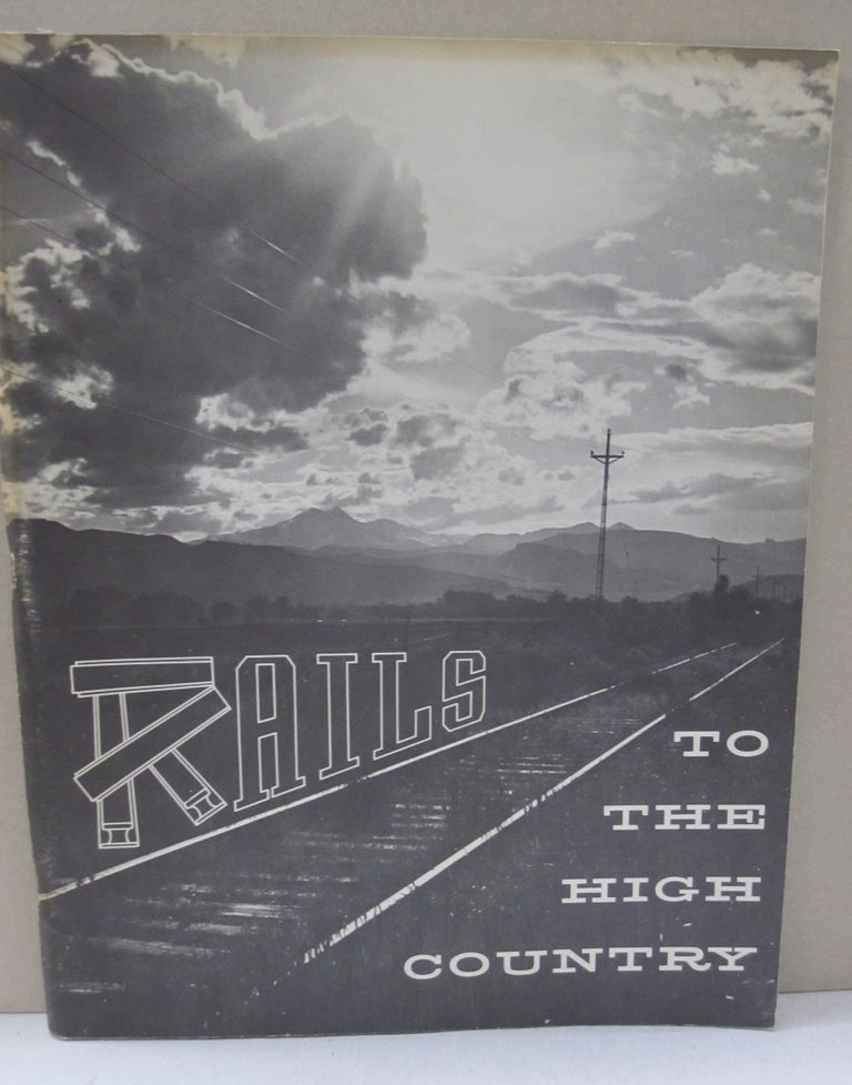 Item #50057 Rails to the High Country. Richard F. Lind.