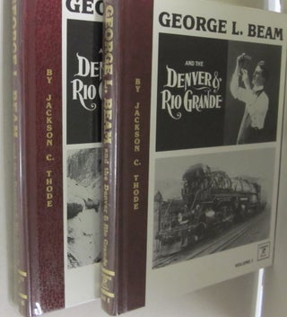 Item #50060 George L. Beam and the Denver & Rio Grande; TWO VOLUME SET. Jackson C. Thode