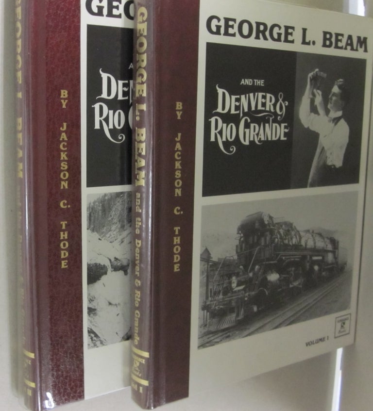 Item #50060 George L. Beam and the Denver & Rio Grande; TWO VOLUME SET. Jackson C. Thode.