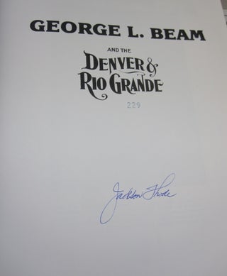 George L. Beam and the Denver & Rio Grande; TWO VOLUME SET