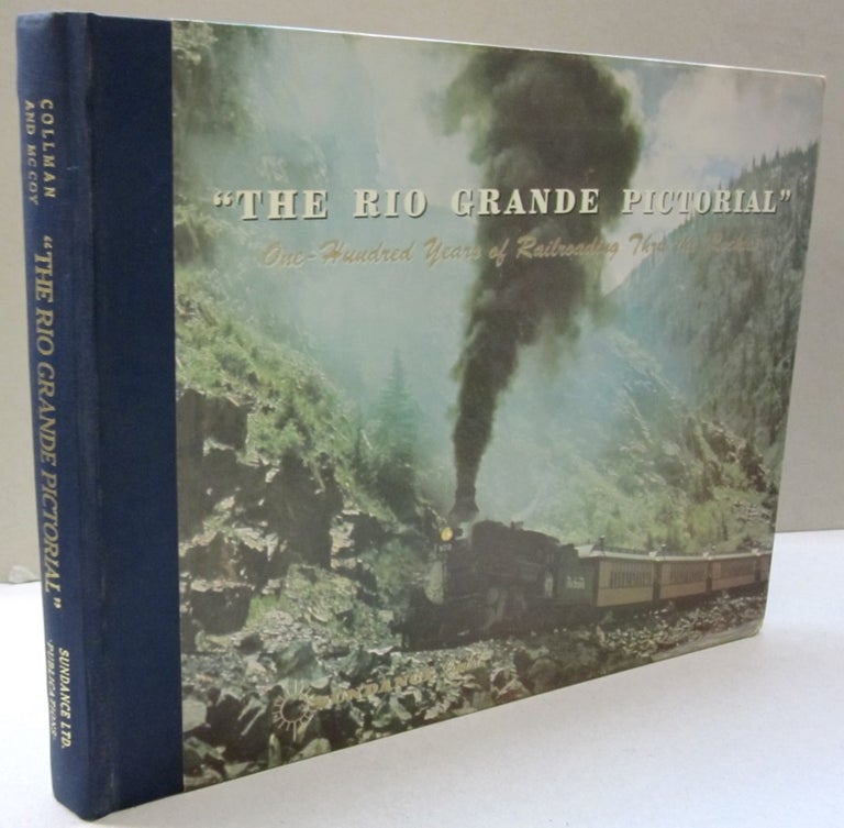 Item #50102 The Rio Grande Pictorial; One-Hundred Years of Railroading thru the Rockies. Dell McCoy, Russ Collman.