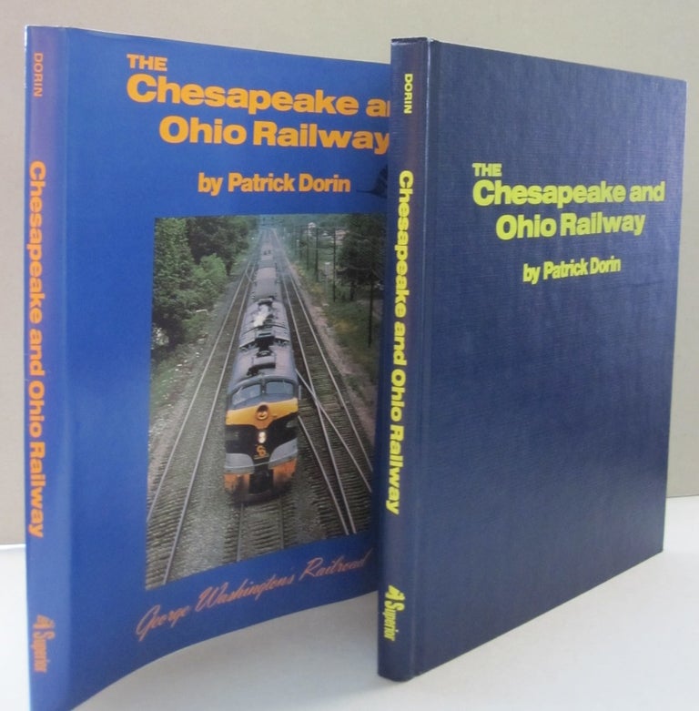 Item #50113 The Chesapeake and Ohio Railway: George Washington's Railroad. Patrick C. Dorin.