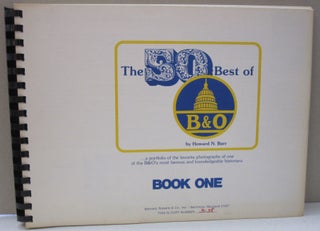 Item #50116 the 50 Best of B & O; a portfolio of the favorite photographs of one of the B&O's...