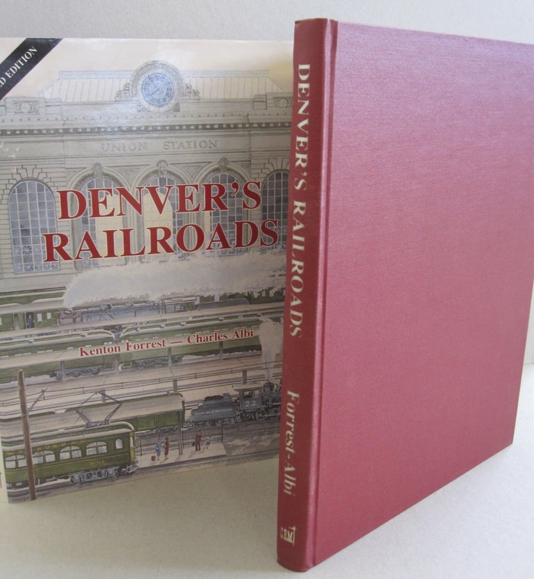 Item #50137 Denver's Railroads: The Story of Union Station and the Railroads of Denver. Kenton, Charles Forrest Albi.