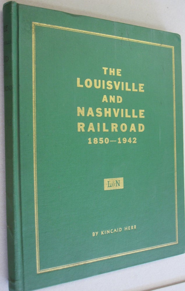 Item #50147 The Louisville & Nashville Railroad 1850-1942. Kincaid A. Herr.