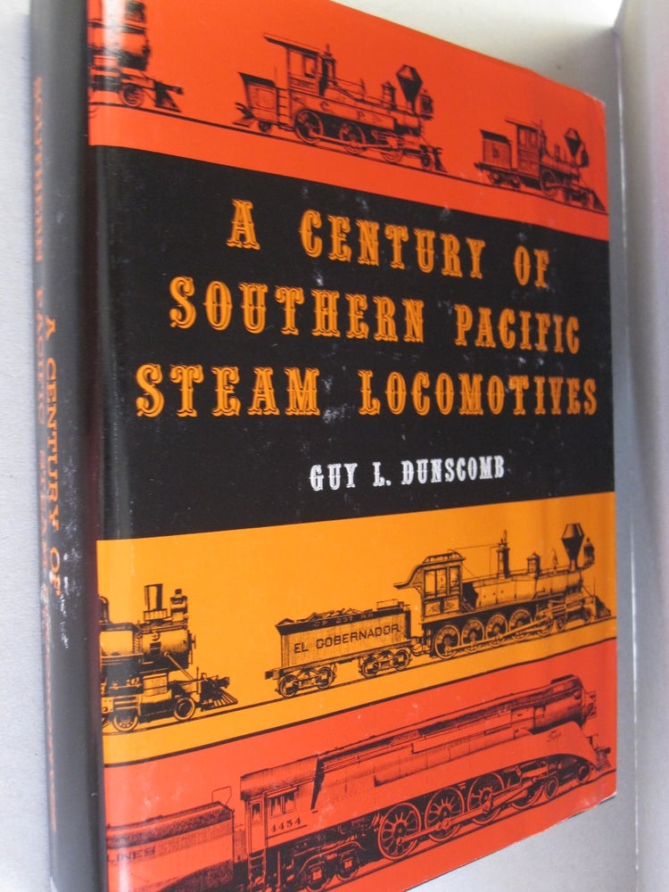 Item #50151 A Century of Southern Pacific Steam Locomotives 1862-1962. Guy L. Cunscomb.