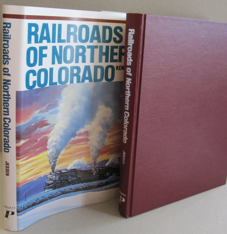 Item #50154 Railroads of Northern Colorado. Kenneth Jessen.