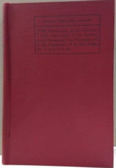 Item #50193 1849-1899. The Semi-Centennial Celebration of the Introduction of Freemasonry in Minnesota and of the Organization of St. Paul Lodge, No. 3, A:F: & A;M.
