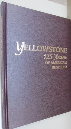 Yellowstone 125 Years of America's Best Idea.