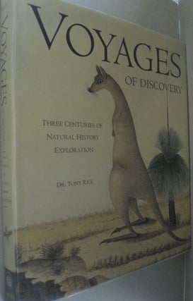Item #50224 Voyages of Discovery Three Centuries of Natural History Exploration. Anthony. Rice