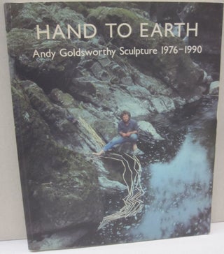 Item #50308 Hand to Earth. Andy Goldsworthy. Sculpture 1976-1990. Andy Goldsworthy