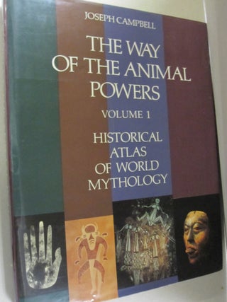 Item #50317 The Way of the Animal Powers Volume 1; Historical Atlas of World Mythology. Joseph...
