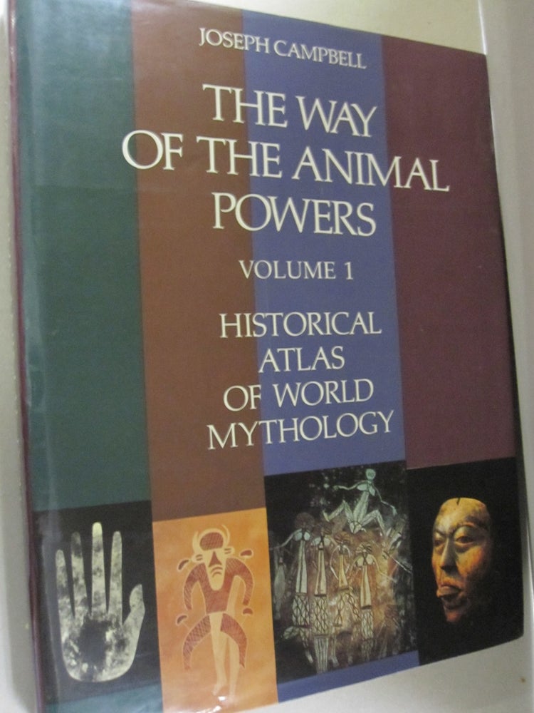 Item #50317 The Way of the Animal Powers Volume 1; Historical Atlas of World Mythology. Joseph Campbell.