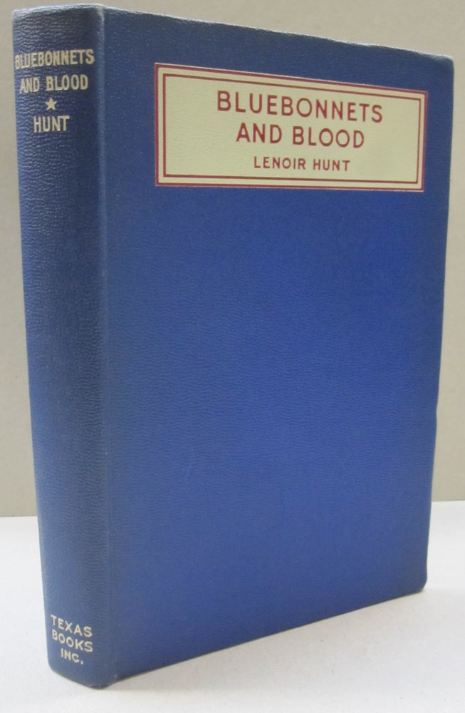 Item #50328 Bluebonnets and Blood; The Romance of "Tojas" Lenoir Hunt.