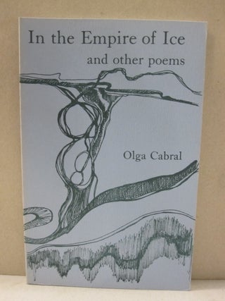 Item #50467 In the Empire of Ice and Other Poems. Olga Cabral