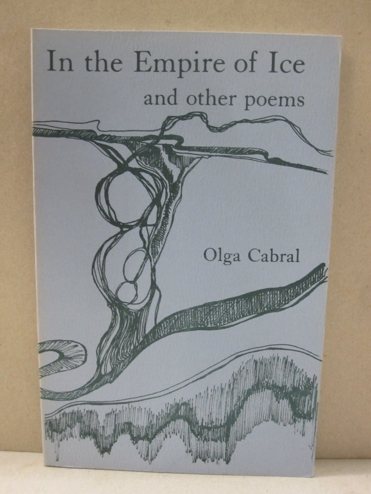 Item #50467 In the Empire of Ice and Other Poems. Olga Cabral.