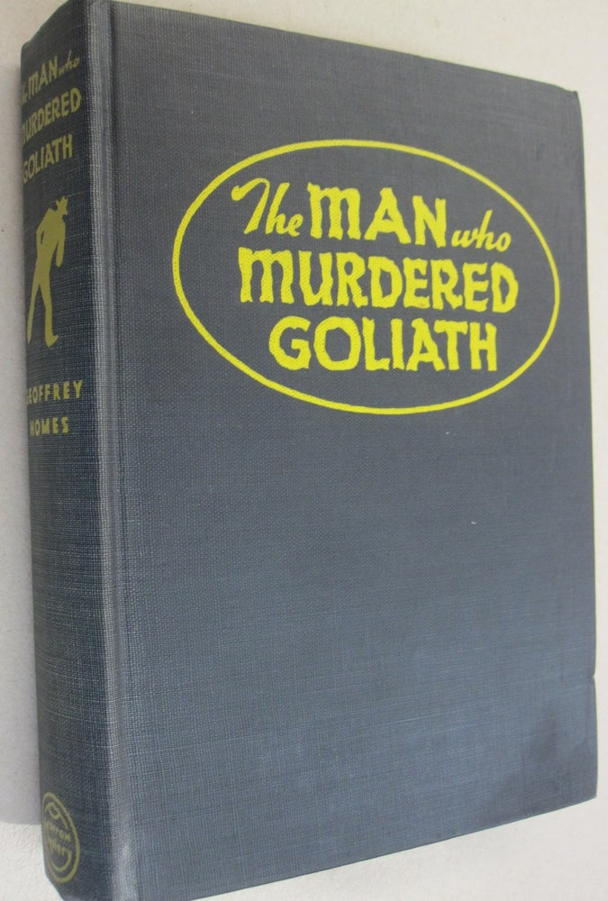 Item #50674 The Man Who Murdered Goliath. Geoffrey Homes.