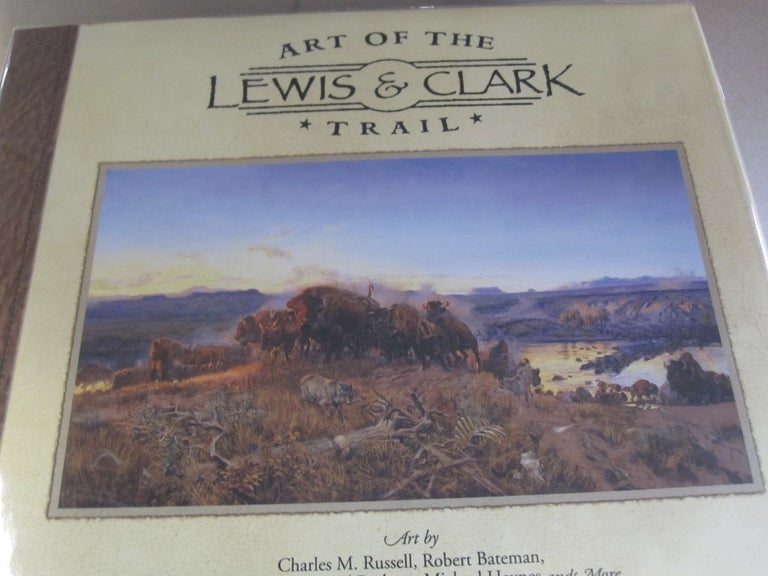 Item #50773 Art of the Lewis & Clark Trail. Jeff Evenson.