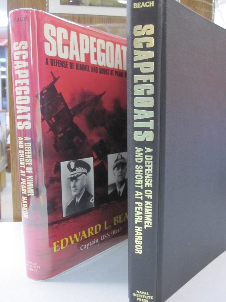 Item #50838 Scapegoats: A Defense of Kimmel and Short at Pearl Harbor. Edward L. Beach Jr.