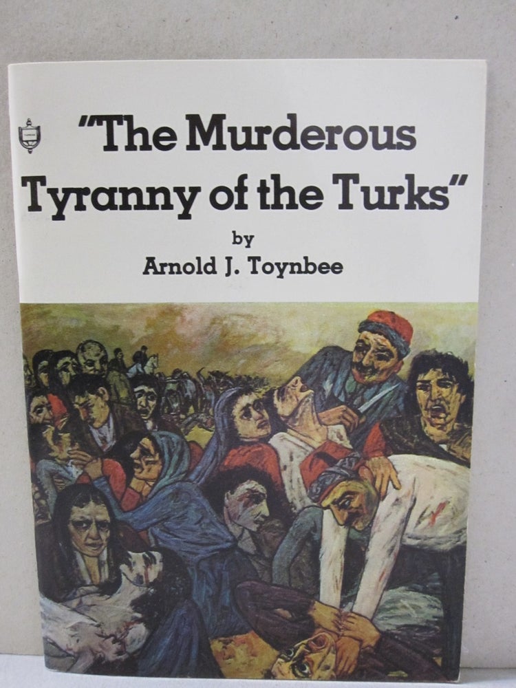Item #50874 "The Murderous Tyranny of the Turks" Arnold J. Toynbee.