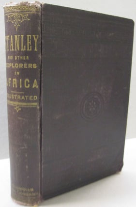 Item #50922 Stanley in Africa; The Story of the Wonderful Marches Across the Continent, Voyages...