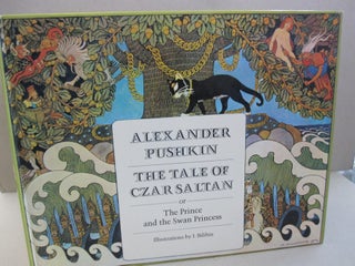 Item #51029 The tale of Czar Saltan: Or, The Prince, and the Swan Princes. Alexander Pushkin
