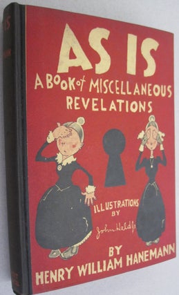Item #51255 As Is; A Book of Miscellaneous Revelations. Henry William Hanemann