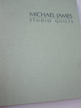 Michael James: Studio Quilts.